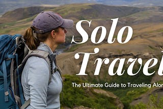 Your Ultimate Guide to Solo Travel: Tips and Inspiring Destinations