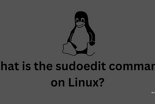 What is the sudoedit command on Linux?