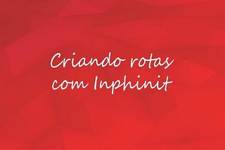 Criando rotas (URLs amigáveis) com Inphinit PHP framework