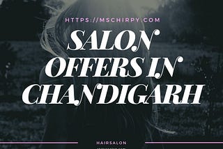 Salon offers in Chandigarh