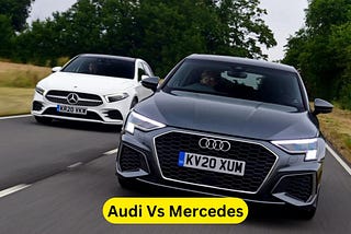 Audi Vs Mercedes: The Ultimate Luxury Showdown