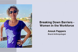 Breaking Down Barriers — Women in the Workforce — Anouk Pappers