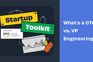 What’s a CTO vs. VP Engineering?