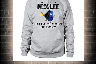 OFFICIAL Desole j’ai la memoire de Dory shirt