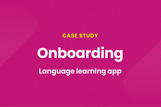 Case study: The onboarding of a language learning app
