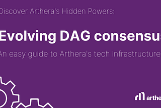 Discover Arthera’s Hidden Powers: an introduction to our unique DAG consensus
