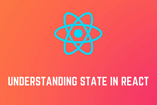 Understanding the Fundamentals of State in React