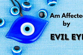 Am I affected by Evil Eye?