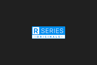 RSeries Originals: The Start of Something Fantastic