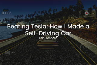 Beating Tesla: How I Made a Self-Driving Car