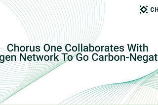 Chorus One collaborates with Regen Network to go carbon-negative