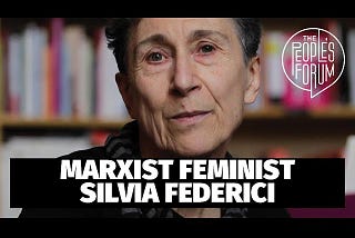 Ensaio a partir da entrevista de Silvia Federici ao canal “The People’s Forum Nyc” em 14 de março…