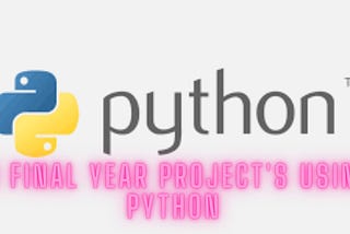 5 - Final Year Projects Using PYTHON
