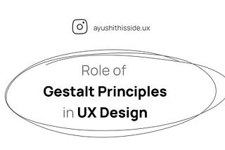 Role of Gestalt Principles in UX/UI Design