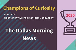 Champions of Curiosity Awards 2020: Most Creative Promotional Strategy