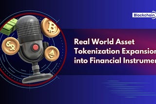 Real World Asset Tokenization: Expansion into Financial Instruments