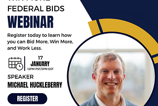 Upcoming Webinar! Bid More, Win More, and Work Less in Government Contracting
