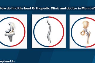 How do find the best Orthopedic Clinic and doctor in Mumbai?