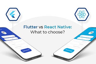 Should You Use Flutter Or React Native For mobile App Development?
