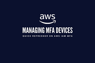 Management of MFA Devices in AWS IAM