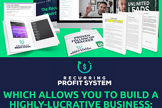 RECURRING PROFIT SYSTEM Review — Allows You To Build A Highly-Lucrative Business