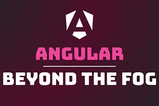 Angular: Beyond the fog #1