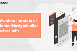 How to Maintain the state of BottomNavigationBar across tabs