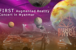 First Augmented Reality Concert in Myanmar