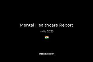 Rocket Health’s Mental Healthcare Report — India, 2023