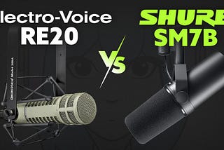 Microphone Battle: Shure SM7B vs Electro-Voice RE20