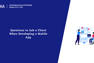 Questions to Ask a Client When Developing a Mobile App — Aalpha