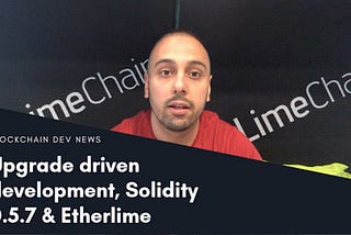 Upgrade driven development, Solidity 0.5.7, Etherlime & building assets marketplaces