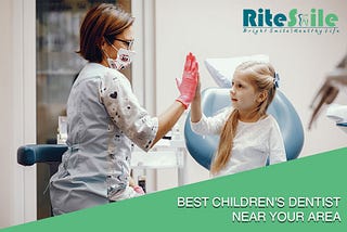 Things to Know Before Choosing the Best Children’s Dentist Near Your Area