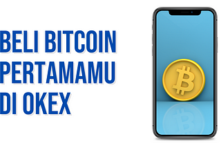 Beli Bitcoin Pertamamu di OKEx