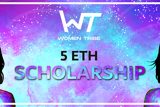 Women Tribe’s 5 ETH Educational Scholarship