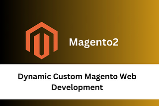 Custom Magento Development