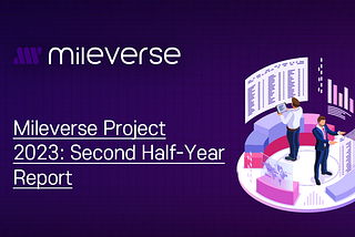 MileVerse Project: 2023 Second Half-Year Report