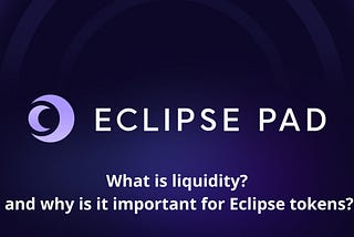 What is liquidity, and why is it important for Eclipse tokens?