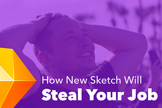 How New Sketch Will Steal Your Job