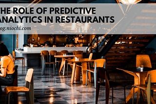 The Role Of  Predictive Analytics In Restaurants