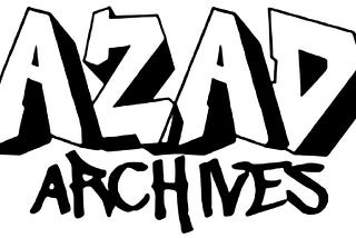 The words “Azad Archives” in black and white graffiti font