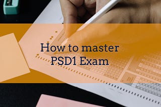 How to Master PSD 1 for becoming a Professional Scrum Developer