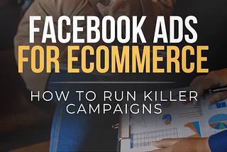 Facebook Ads for E-commerce