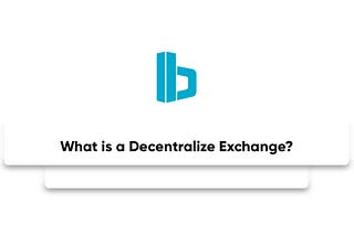 What is a Decentralize Exchange?