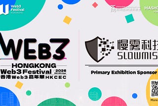 SlowMist Announced as Primary Exhibition Sponsor for Asia Leading Crypto Event Hong Kong Web3…