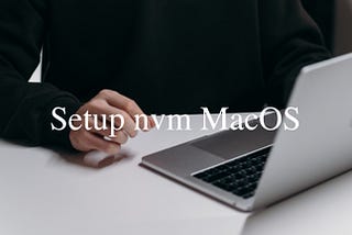 Install dan Setting NVM (versi 18 atau ke bawah) di MacOS