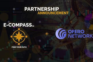 Partnership Announcement : E-Compass x Ofero Network