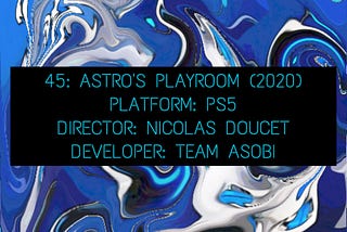 45: ASTRO’S PLAYROOM (2020)