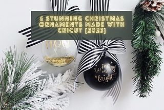Christmas Ornaments Made with Cricut