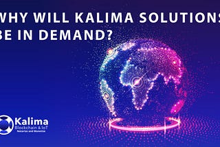 Why will Kalima solutions be in demand?